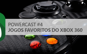 PowerCast #4 – Jogos favoritos do Xbox 360